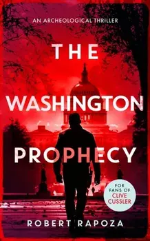 The Washington Prophecy. A page-turning archaeological thriller, Paperback/Robert Rapoza