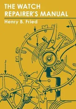 The Watch Repairer's Manual, Paperback/Henry B. Fried