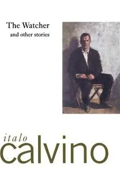 The Watcher and Other Stories - Italo Calvino