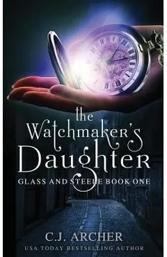 The Watchmaker's Daughter - C. J. Archer