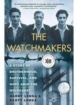 The Watchmakers. A Story of Brotherhood, Survival, and Hope Amid the Holocaus, Paperback/Scott Lenga