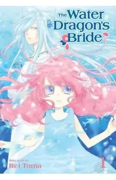 The Water Dragon's Bride, Vol. 1 - Rei Toma
