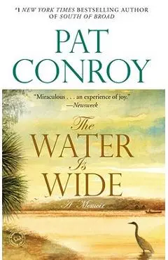 The Water Is Wide: A Memoir - Pat Conroy