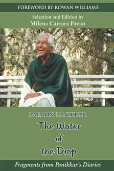 The Water of the Drop: Fragments from Panikkar Diaries, Paperback/Raimon Panikkar