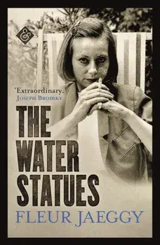 The Water Statues, Paperback/Fleur Jaeggy