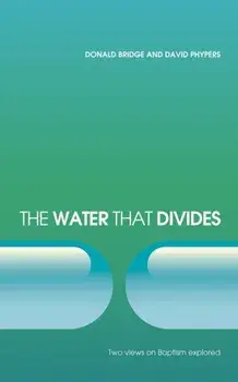 The Water that Divides. Two views on Baptism Explored, Paperback/David Phypers