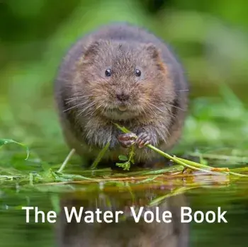 The Water Vole Book, Hardback/***