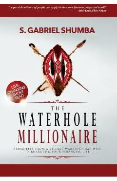 The Waterhole Millionaire - S. Gabriel Shumba