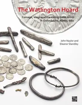 The Watlington Hoard. Coinage, Kings and the Viking Great Army in Oxfordshire, AD875-880, Paperback/***