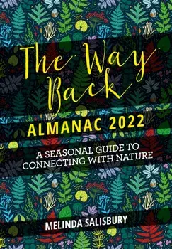 The Way Back Almanac 2022: A Contemporary Seasonal Guide Back to Nature, Hardcover/Melinda Salisbury