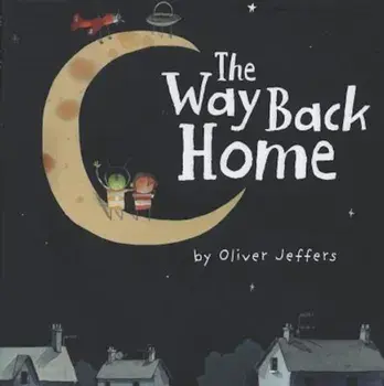 The Way Back Home, Hardcover/Oliver Jeffers