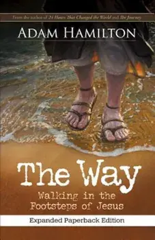 The Way, Expanded Paperback Edition: Walking in the Footsteps of Jesus, Paperback/Adam Hamilton