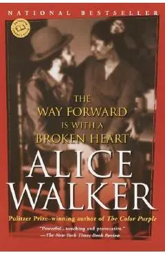 The Way Forward Is with a Broken Heart: Stories - Alice Walker