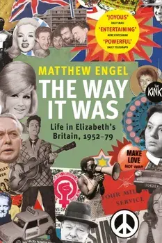 The Way It Was. Life in Elizabeth's Britain, 1952-1979, Main, Paperback/Matthew Engel