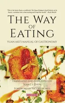 The Way of Eating: Yuan Mei´s Manual of Gastronomy, Paperback/Mei Yuan