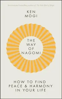 The Way of Nagomi, Paperback/Ken Mogi