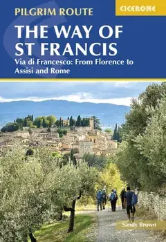 The Way of St Francis: Via di Francesco. From Florence to Assisi and Rome, 2 Revised edition, Paperback/The Reverend Sandy Brown