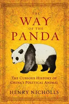 The Way of the Panda: The Curious History of China's Political Animal, Paperback/Henry Nicholls