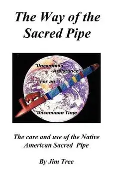 The Way of the Sacred Pipe/James Medicine Tree