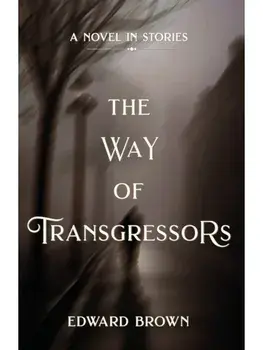 The Way of Transgressors. A Novel in Stories, Paperback/Edward Brown