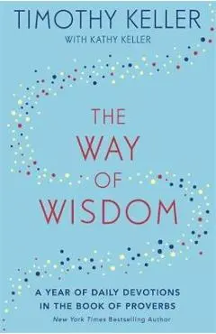 The Way of Wisdom - Timothy Keller