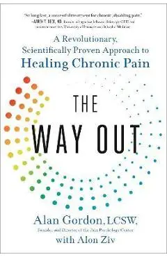The Way Out: A Revolutionary, Scientifically Proven Approach to Healing Chronic Pain - Alan Gordon