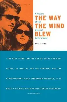 The Way the Wind Blew: A History of the Weather Underground, Paperback/Ron Jacobs