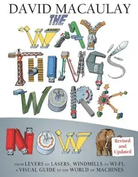 The Way Things Work Now, Hardcover/David Macaulay