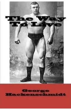The Way To Live - George Hackenschmidt