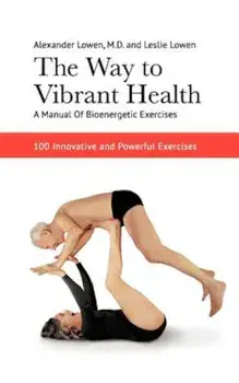 The Way to Vibrant Health, Paperback/Alexander Lowen