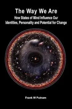 The Way We Are: How States of Mind Influence Our Indentities, Personality and Potential for Change, Paperback/Frank W. Putnam