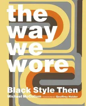 The Way We Wore: Black Style Then, Hardcover/Michael McCollom
