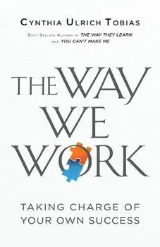The Way We Work: Taking Charge of Your Own Success, Paperback/Cynthia Ulrich Tobias