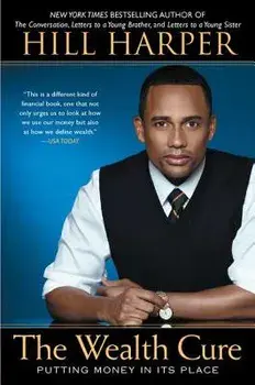The Wealth Cure: Putting Money in Its Place, Paperback/Hill Harper