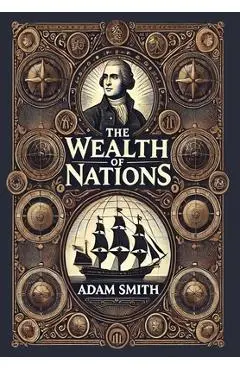The Wealth of Nations (Collector's Edition) (Laminated Hardback with Jacket) - Adam Smith