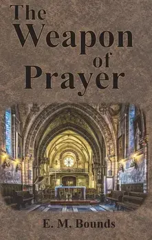 The Weapon of Prayer, Hardcover/Edward M. Bounds