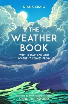 The Weather Book. Why It Happens and Where It Comes From, Paperback/Diana Craig
