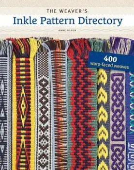 The Weaver's Inkle Pattern Directory, Hardcover/Anne Dixon