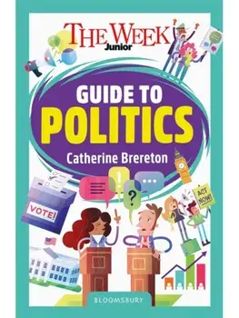 The Week Junior Guide to Politics. Making sense of governments, elections and how decisions are made, Paperback/The Week Junior