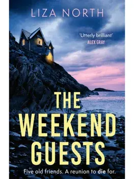 The Weekend Guests. A gripping murder mystery thriller with a twist you'll never guess, Paperback/Liza North
