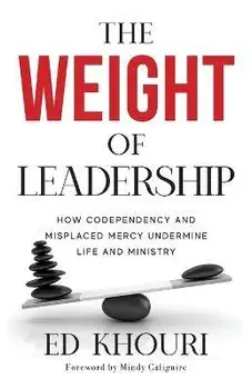 The Weight of Leadership, Paperback/Ed Khouri