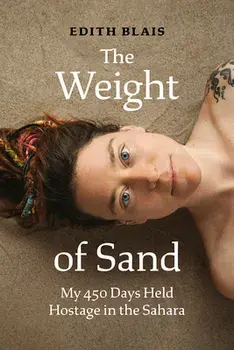 The Weight of Sand: My 450 Days Held Hostage in the Sahara, Hardcover/Edith Blais