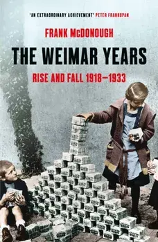 The Weimar Years. Rise and Fall 1918–1933, Paperback/Frank McDonough