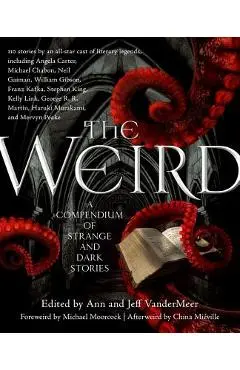 The Weird: A Compendium of Strange and Dark Stories - Jeff Vandermeer