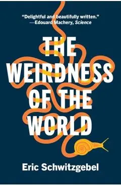 The Weirdness of the World - Eric Schwitzgebel