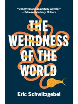 The Weirdness of the World, Paperback/Eric Schwitzgebel