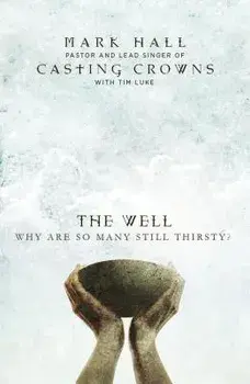 The Well: Why Are So Many Still Thirsty?, Paperback/Mark Hall
