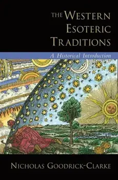 The Western Esoteric Traditions. A Historical Introduction, Hardback/***
