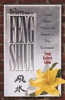 The Western Guide to Feng Shui: Creating Balance, Harmony, and Prosperity in Your Environment, Paperback/Terah Kathryn Collins