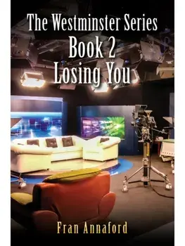 The Westminster Series Book 2: Losing You, Hardback/Fran Annaford
